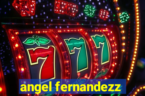 angel fernandezz